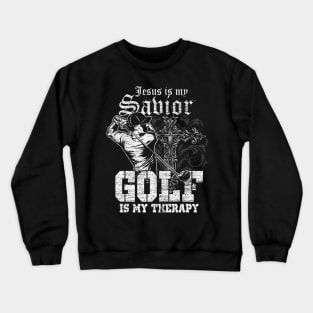 Jesus Is My Savior Golf Is My Therapy Jesus Crewneck Sweatshirt